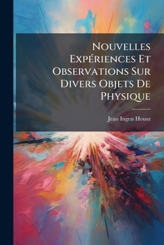 Paperback Nouvelles ExpÃ(c)riences Et Observations Sur Divers Objets De Physique [French] Book