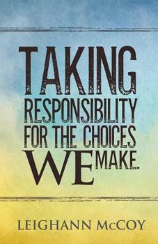Paperback Taking Responsibility for the Choices We Make Book