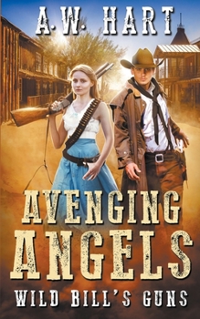 Avenging Angels: Wild Bill's Guns - Book #8 of the Avenging Angels