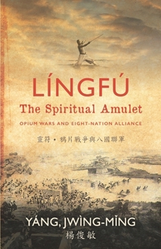Paperback Língfú - The Spiritual Amulet: Opium Wars and Eight-Nation Alliance Book