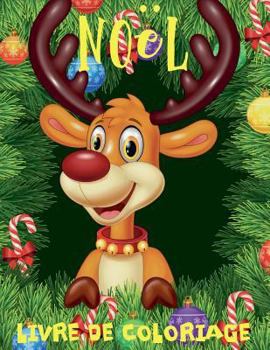 ❄ Noël ❄ Noël Livre de Coloriage pour les garçons ❄ (Livre de Coloriage 7 ans): ❄ Christmas Coloring Book Preschoolers ~ ... Book Children) ~ French Edition ❄