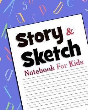 Paperback Story & Sketch: Notebook for Kids - 8 X 10 - 120 Pages Book