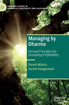 Hardcover Managing by Dharma: Eternal Principles for Sustaining Profitability Book