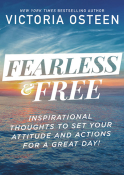 Hardcover Fearless and Free: Inspirational Thoughts to Set Your Attitude and Actions for a Great Day! Book