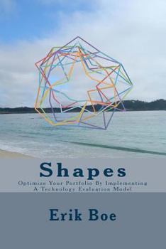 Paperback Shapes: Optimize Your Portfolio by Implementing a Technology Evaluation Model Book