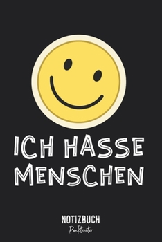 Notizbuch Punktraster: Ich hasse Menschen - Lächelnder Emoji Smiley • Notizheft gepunktet • Lustiges Notizbuch • 120 Seiten (DIN A5 / 15x22cm) Soft ... Schreibheft, Tagebuch (German Edition)