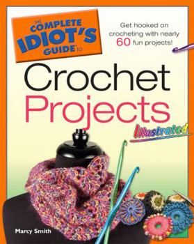 Paperback The Complete Idiot's Guide to Crochet Projects: Illustrated Book