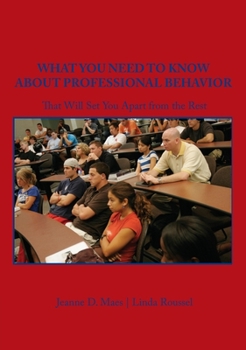 Paperback What You Need to Know About Professional Behavior That Will Set You Apart From the Rest Book