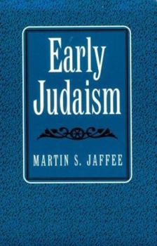 Early Judaism: Religious Worlds of the First Judaic Millennium (Studies and Texts in Jewish History and Culture) - Book  of the Joseph and Rebecca Meyerhoff Center for Jewish Studies: Studies and Texts in Jewish History and Culture