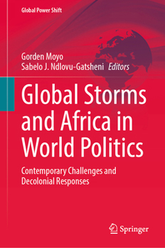 Global Storms and Africa in World Politics: Contemporary Challenges and Decolonial Responses (Global Power Shift)