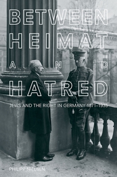 From Heimat to Hatred: Jews, the Right, and the State in Germany Between 1871 and 1935