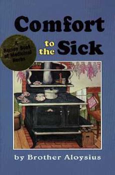 Paperback Comfort to the Sick: A Recipe Book of Medicinal Herbs Book