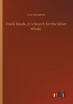 Paperback Frank Reade, Jr.'s Search for the Silver Whale Book