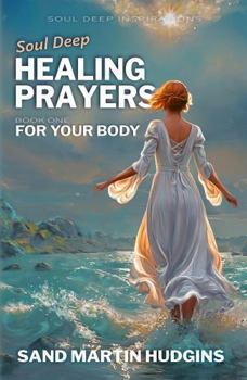 Paperback Soul Deep Healing Prayers: For Your Body Book