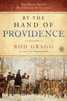 Hardcover By the Hand of Providence: How Faith Shaped the American Revolution Book