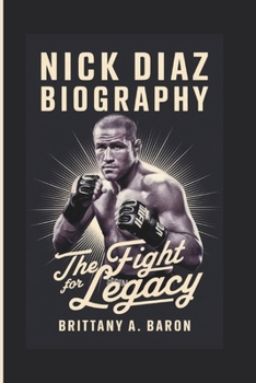 Paperback Nick Diaz Biography: The Fight For Legacy Book