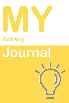 My Botany Journal: Blank 150 Pages Dot Grid Notebook for Botany Students, Researchers or Teachers. Book format:  6 x 9 inches (Science Logbooks)
