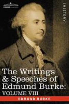 Paperback The Writings & Speeches of Edmund Burke: Volume VIII - Reports on the Affairs of India; Articles of Charge of High Crimes and Misdemeanors Against War Book