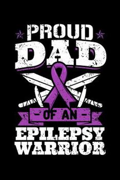 Paperback Proud Dad of an Epilepsy Warrior: Notebook to Write In, 6x9, Lined, 120 Pages Journal Book