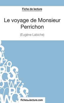 Paperback Le voyage de Monsieur Perrichon d'Eugène Labiche (Fiche de lecture): Analyse complète de l'oeuvre [French] Book