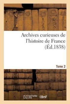 Paperback Archives Curieuses de l'Histoire de France. Série 2. Tome 2 [French] Book