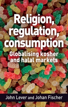 Paperback Religion, Regulation, Consumption: Globalising Kosher and Halal Markets Book