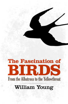 Hardcover The Fascination of Birds: From the Albatross to the Yellowthroat Book