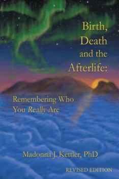 Paperback Birth, Death and the Afterlife: Remembering Who You Really Are Book