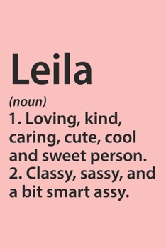 Leila Definition Personalized Name Funny Notebook Gift , notebook for writing, Personalized Leila Name Gift Idea Notebook: Lined Notebook / Journal ... for Leila, Gift Idea for Leila, Cute, Funny,