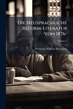 Paperback Die Neusprachliche Reform-Literatur Von 1876- [German] Book