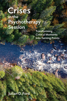 Paperback Crises in the Psychotherapy Session: Transforming Critical Moments Into Turning Points Book