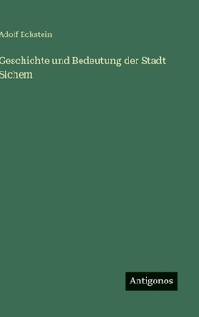 Hardcover Geschichte und Bedeutung der Stadt Sichem [German] Book