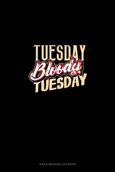 Tuesday Bloody Tuesday: Gas & Mileage Log Book