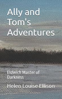 Ally and Tom's Adventures: Eldwich Master of Darkness