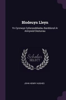 Blodeuyn Lleyn: Yn Cynnwys Cyfansoddiadau Barddonol Ar Amrywiol Destunau