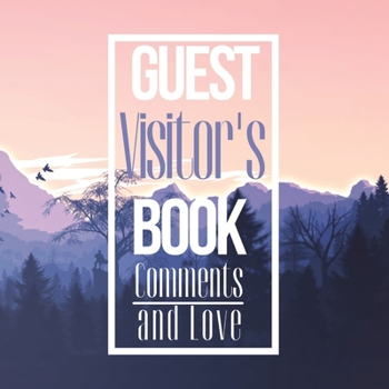 Hardcover Guest Book Visitor’s Comments and Love: Recorder of Lasting Memories | Guest Book for Airbnb, Bed and Breakfast, VRBO or any other holiday rental | HardCover Guest Book (Hardback) Book