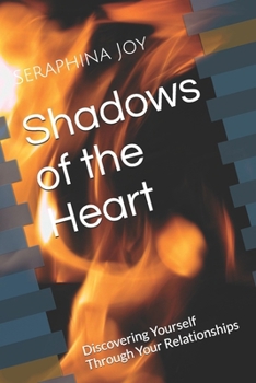 Paperback Shadows of the Heart: Discovering Yourself Through Your Relationships Book