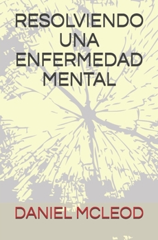 Paperback Resolviendo Una Enfermedad Mental [Spanish] Book
