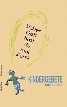 Paperback Kindergebete: Lieber Gott hast du mal Zeit? [German] Book