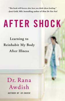 Hardcover After Shock: Learning to Reinhabit My Body After Illness Book