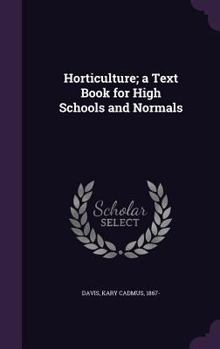 Hardcover Horticulture; a Text Book for High Schools and Normals Book