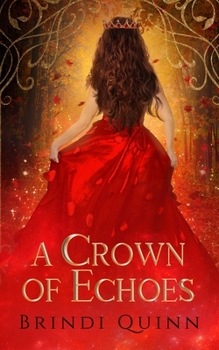 A Crown of Echoes - Book #1 of the A Crown of Echoes