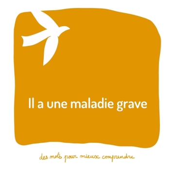 Paperback Il a une maladie grave: Un livre pour aider les adultes à aider les enfants [French] Book