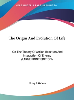 Hardcover The Origin and Evolution of Life: On the Theory of Action Reaction and Interaction of Energy (Large Print Edition) [Large Print] Book