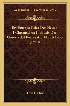 Paperback Eroffnungs-Feier Des Neuen I Chemischen Instituts Der Universitat Berlin Am 14 Juli 1900 (1900) [German] Book