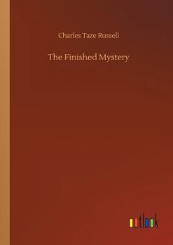 The Finished Mystery - Book #7 of the Studies in the Scriptures (Or, Millennial Dawn)