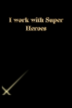 Paperback I work with Super Heroes: Lined Journal.Gold letters.Black cover Book