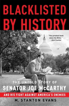 Blacklisted By History: The Real Story of Joseph McCarthy and His Fight Against America's Enemies