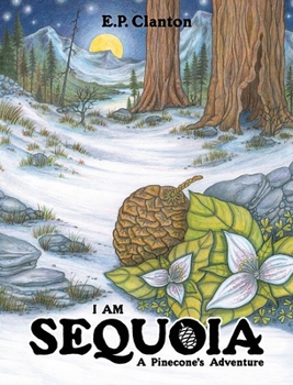 Hardcover I Am Sequoia - A Pinecone's Adventure Book