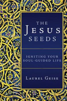 Paperback The Jesus Seeds: Igniting Your Soul-Guided Life Book